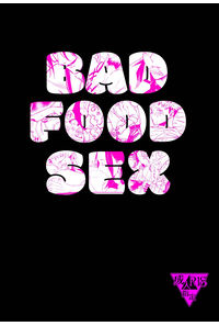 BAD FOOD SEX